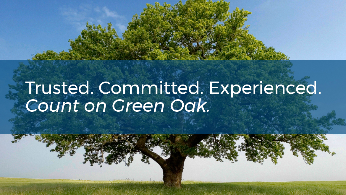 Trusted. Committed. Experienced. Count on Green Oak.